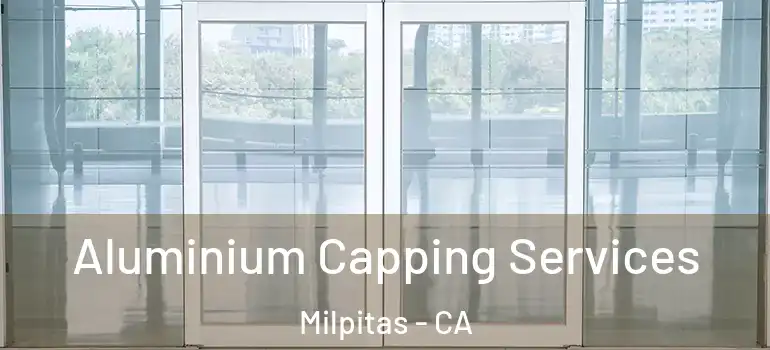 Aluminium Capping Services Milpitas - CA