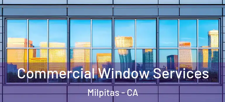  Commercial Window Services Milpitas - CA