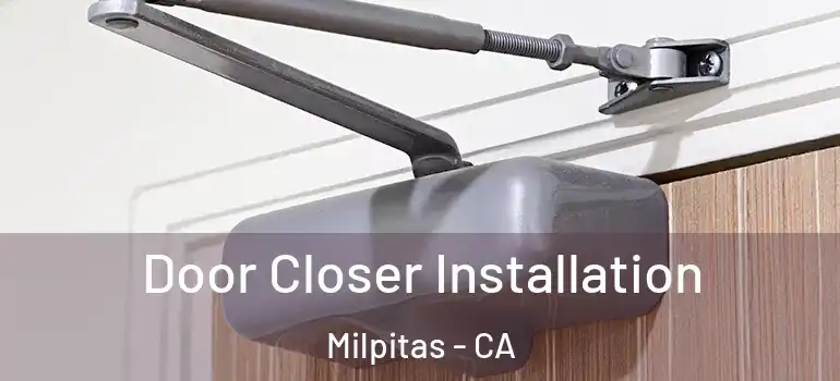  Door Closer Installation Milpitas - CA