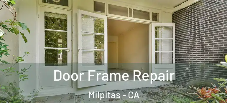  Door Frame Repair Milpitas - CA