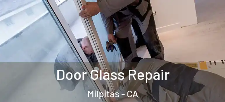 Door Glass Repair Milpitas - CA