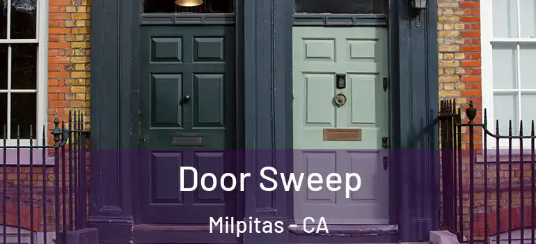  Door Sweep Milpitas - CA