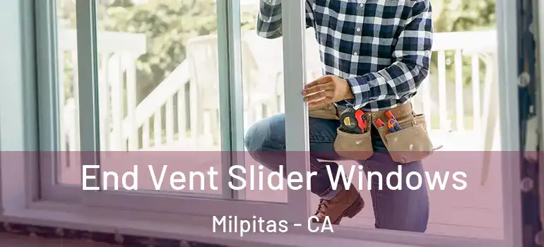  End Vent Slider Windows Milpitas - CA