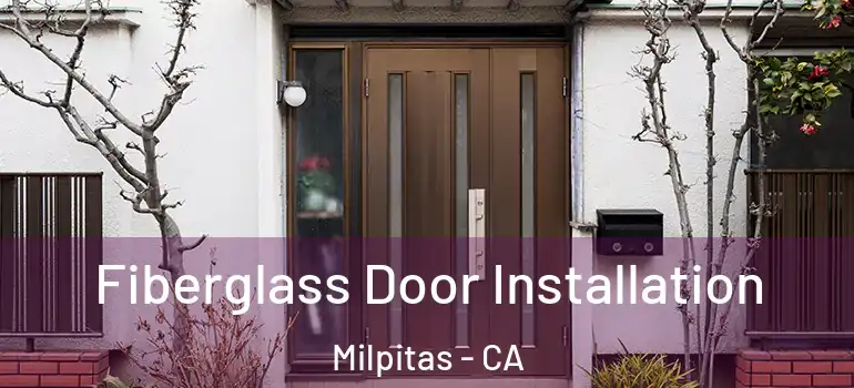  Fiberglass Door Installation Milpitas - CA