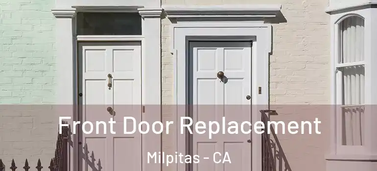  Front Door Replacement Milpitas - CA