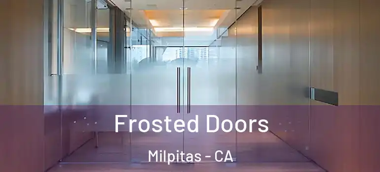  Frosted Doors Milpitas - CA