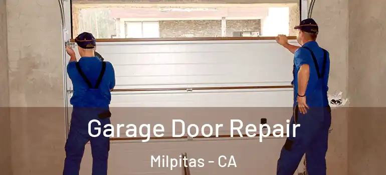  Garage Door Repair Milpitas - CA