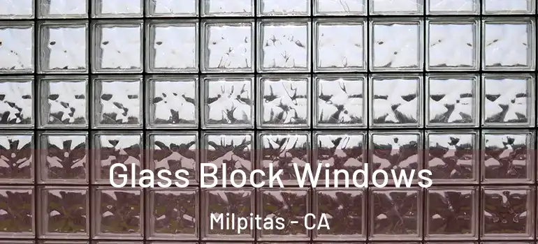  Glass Block Windows Milpitas - CA