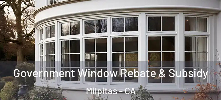  Government Window Rebate & Subsidy Milpitas - CA