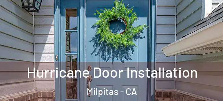  Hurricane Door Installation Milpitas - CA