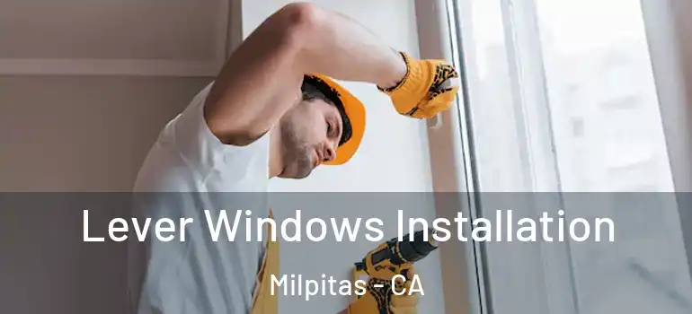  Lever Windows Installation Milpitas - CA