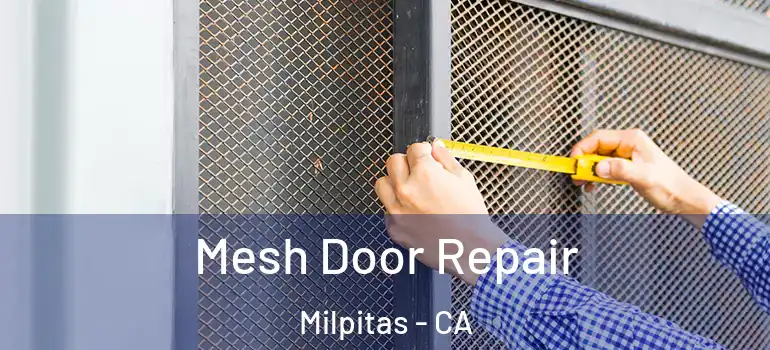  Mesh Door Repair Milpitas - CA