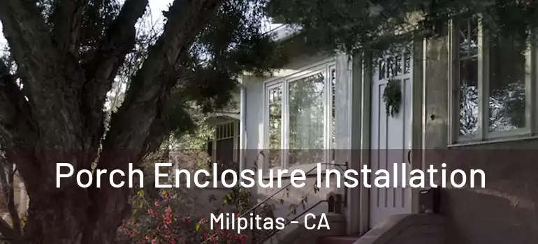  Porch Enclosure Installation Milpitas - CA