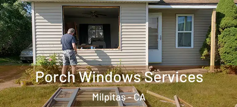  Porch Windows Services Milpitas - CA