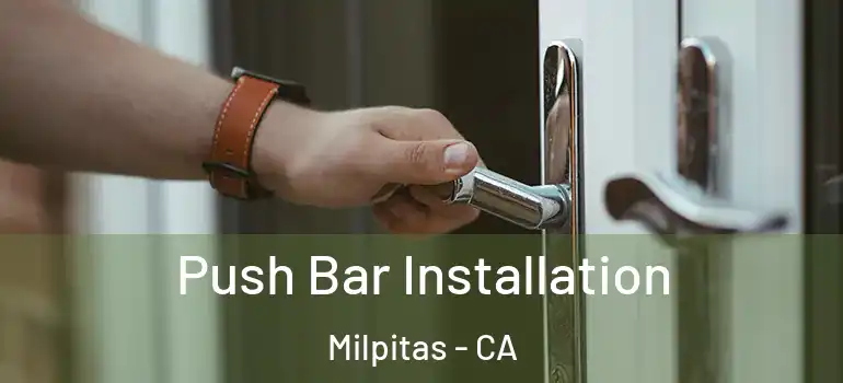  Push Bar Installation Milpitas - CA