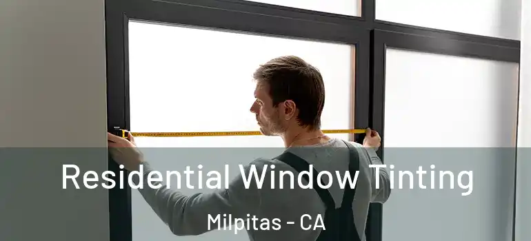  Residential Window Tinting Milpitas - CA
