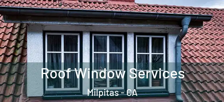  Roof Window Services Milpitas - CA