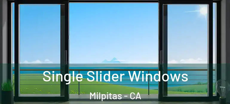  Single Slider Windows Milpitas - CA