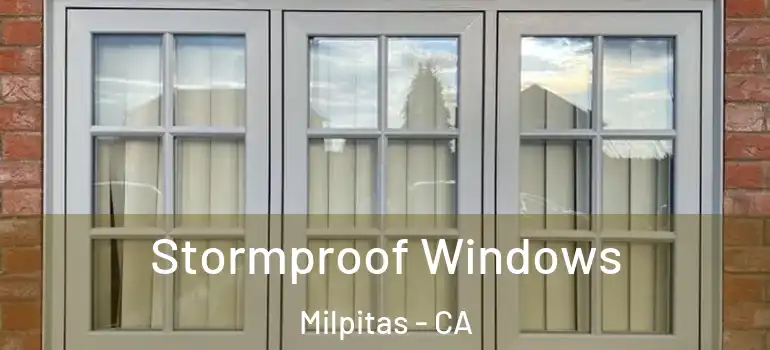  Stormproof Windows Milpitas - CA
