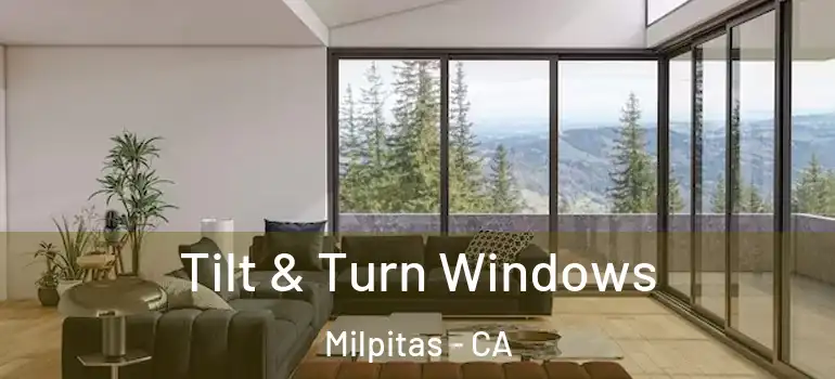  Tilt & Turn Windows Milpitas - CA