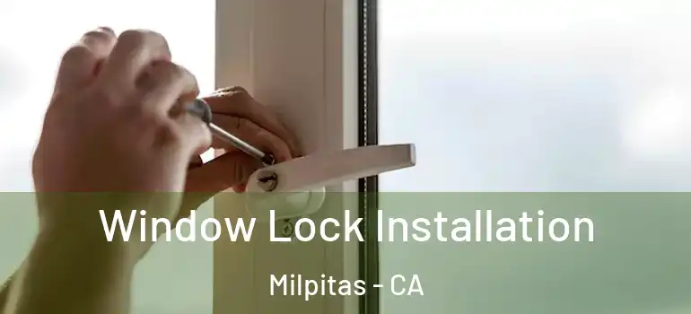 Window Lock Installation Milpitas - CA