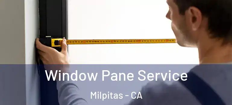  Window Pane Service Milpitas - CA
