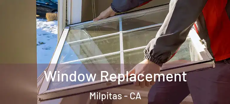  Window Replacement Milpitas - CA