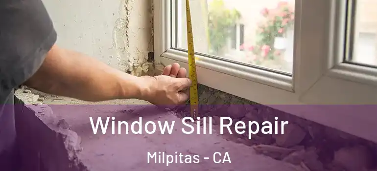  Window Sill Repair Milpitas - CA